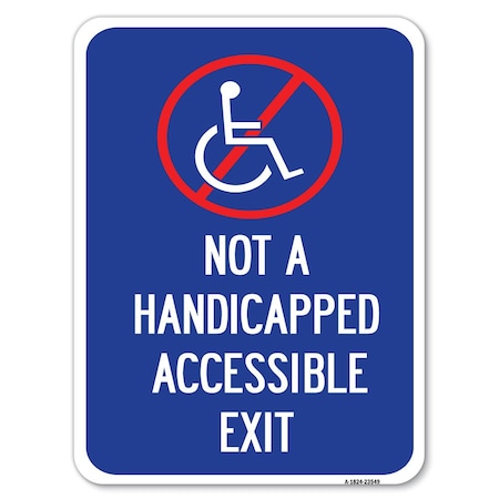Signmission Not A Handicapped Accessible Exit With Graphic Heavy-Gauge Aluminum Rust Proof Parking, A-1824-23549 A-1824-23549